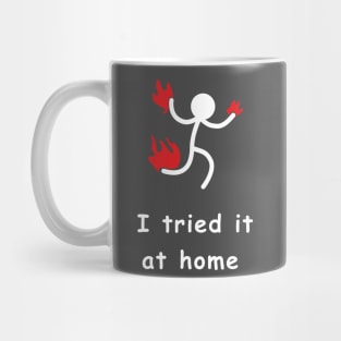 i tried it at home Mug